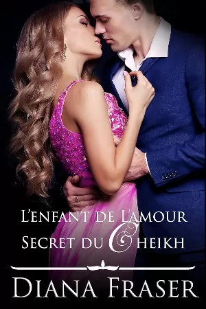 Diana Fraser - Les secrets des cheikhs, Tome 2 : L’enfant de l’amour secret du cheikh